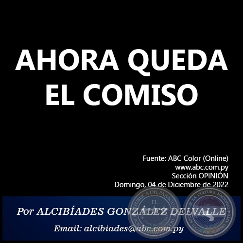 AHORA QUEDA EL COMISO - Por ALCIBÍADES GONZÁLEZ DELVALLE - Domingo, 04 de Diciembre de 2022